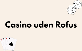 Casino Uden ROFUS med Revolut Din Guide til Sikker Spiloplevelse
